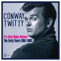 Twitty Conway - It's Only Make Believe: The Early Y i gruppen VINYL / Kommende / Pop-Rock hos Bengans Skivbutik AB (5572156)