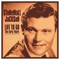 Stonewall Jackson - Life To Go: The Early Years 1958-62 i gruppen VINYL / Kommende / Pop-Rock hos Bengans Skivbutik AB (5572160)