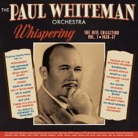 Paul Whiteman Orchestra The - Whispering - The Hits Collection Vo i gruppen VI TIPSER / Fredagsutgivelser / Fredag 6 december 2024 hos Bengans Skivbutik AB (5572173)