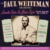 Paul Whiteman Orchestra The - Smoke Gets In Your Eyes - The Hits i gruppen VI TIPSER / Fredagsutgivelser / Fredag 6 december 2024 hos Bengans Skivbutik AB (5572174)