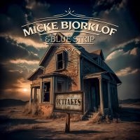 Micke Bjorklof & Blue Strip - Outtakes i gruppen CD / Kommende / Blues hos Bengans Skivbutik AB (5572227)