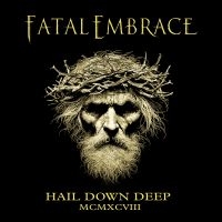 Fatal Embrace - Hail Down Deep i gruppen CD / Kommende / Metal hos Bengans Skivbutik AB (5572403)