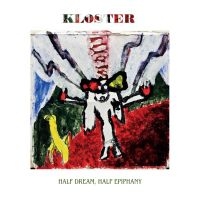 Kloster - Half Dream, Half Epiphany i gruppen Pop-Rock hos Bengans Skivbutik AB (5572754)