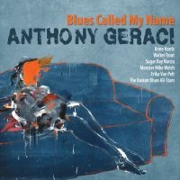 Geraci Anthony - Blues Called My Name i gruppen CD / Blues hos Bengans Skivbutik AB (5573001)