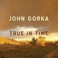 True In Time - John Gorka i gruppen CD / Pop-Rock hos Bengans Skivbutik AB (5573015)