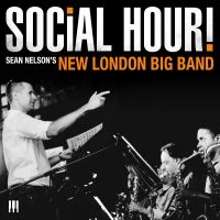 Sean Nelson's New London Big Band - Social Hour! i gruppen CD / Jazz hos Bengans Skivbutik AB (5573106)