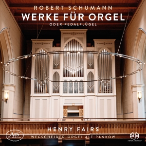 Henry Fairs - Robert Schumann: Orgelwerke i gruppen Musikk / SACD / Kommende / Klassisk hos Bengans Skivbutik AB (5573262)