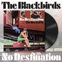 Blackbirds The - No Destination (Vinyl Lp) i gruppen VINYL / Kommende / Pop-Rock hos Bengans Skivbutik AB (5574290)