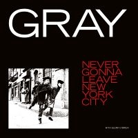 Gray - Never Gonna Leave New York City i gruppen VINYL / Kommende / Pop-Rock hos Bengans Skivbutik AB (5574556)