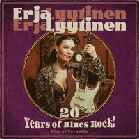 Erja Lyytinen - 20 Years Of Blues Rock! (Live At Ta i gruppen CD / Kommende / Blues hos Bengans Skivbutik AB (5574597)