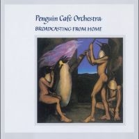 Penguin Cafe Orchestra - Broadcasting From Home i gruppen VINYL / Kommende / Pop-Rock hos Bengans Skivbutik AB (5574698)