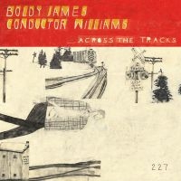 Boldy James & Conductor Williams - Across The Tracks i gruppen VINYL / Kommende / Pop-Rock hos Bengans Skivbutik AB (5574755)