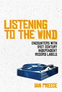 Ian Preece - Listening To The Wind: Encounters With 21St Century Independent Record Labels i gruppen PocketBøker hos Bengans Skivbutik AB (5574924)