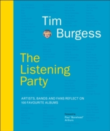 Tim Burges - The Listening Party. Artists. Bands And Fans Reflect On 100 Favorite Albums i gruppen Øvrige Bøker hos Bengans Skivbutik AB (5574928)