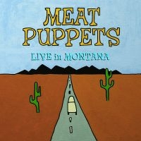 Meat Puppets - Live In Montana i gruppen VINYL / Nyheter / Pop-Rock hos Bengans Skivbutik AB (5575133)