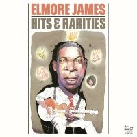 James Elmore - Hits & Rarities i gruppen CD / Kommende / Blues hos Bengans Skivbutik AB (5575611)