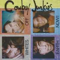 Cowboy Junkies - Whites Off Earth Now!! (Black Vinyl i gruppen VINYL / Kommende / Pop-Rock hos Bengans Skivbutik AB (5575976)