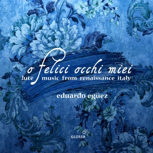 Eduardo Eguez - O Felice Occhi Miei - Lute Music Fr i gruppen VI TIPSER / Julegavetips CD hos Bengans Skivbutik AB (5576068)