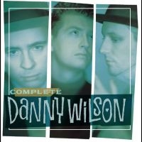 Wilson Danny - The Complete Danny Wilson i gruppen CD / Kommende / Pop-Rock hos Bengans Skivbutik AB (5576108)