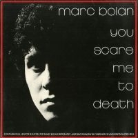 Bolan Marc - You Scare Me To Death (Black Vinyl i gruppen VINYL / Kommende / Pop-Rock hos Bengans Skivbutik AB (5576154)