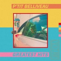 P'tit Belliveau - Greatest Hits Vol.1 i gruppen CD / Pop-Rock hos Bengans Skivbutik AB (5576317)