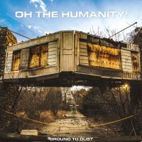 Oh The Humanity - Ground To Dust i gruppen VINYL / Kommende / Pop-Rock hos Bengans Skivbutik AB (5576386)