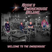 Rosie's Smokehouse Deluxe - Welcome To The Smokehouse i gruppen CD / Kommende / Blues hos Bengans Skivbutik AB (5576403)