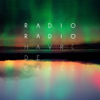 Radio Radio - Havre De Grâce i gruppen CD hos Bengans Skivbutik AB (5576438)