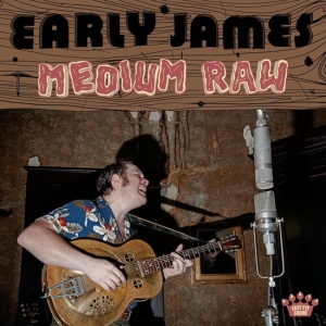 Early James - Medium Raw i gruppen VI TIPSER / Fredagsutgivelser / 2025-01-10 hos Bengans Skivbutik AB (5576517)