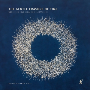 Nathan Sherman - The Gentle Erasure Of Time i gruppen CD / Kommende / Klassisk hos Bengans Skivbutik AB (5576740)