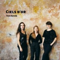 Haydée Trio - Ciels D?Or i gruppen CD / Kommende / Pop-Rock hos Bengans Skivbutik AB (5576792)