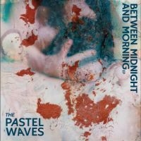 Pastel Waves The - Between Midnight i gruppen VINYL / Kommende / Pop-Rock hos Bengans Skivbutik AB (5576907)