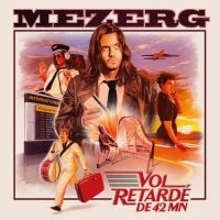 Mezerg - Vol Retardé De 42 Mn i gruppen VINYL / Kommende / Pop-Rock hos Bengans Skivbutik AB (5576934)