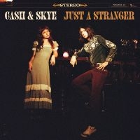 Cash & Skye - Just A Stranger i gruppen VINYL / Kommende / Country hos Bengans Skivbutik AB (5577479)