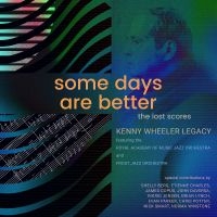 Kenny Wheeler Legacy Featuring The - Some Days Are Better: The Lost Scor i gruppen CD / Kommende / Jazz hos Bengans Skivbutik AB (5577490)