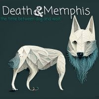 Death And Memphis - The Time Between Dog And Wolf i gruppen CD / Kommende / Pop-Rock hos Bengans Skivbutik AB (5577734)