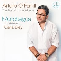 O'farrill Arturo & The Afro Latin - Mundoagua - Celebrating Carla Bley i gruppen CD / Kommende / Jazz hos Bengans Skivbutik AB (5577743)