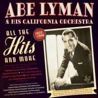 Abe Lyman & His California Orchestr - All The Hits And More 1923-46 i gruppen CD / Kommende / Pop-Rock hos Bengans Skivbutik AB (5577752)