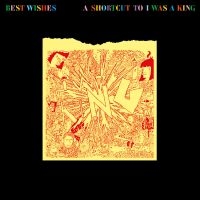 I Was A King - Best Wishes - A Shortcut To I Was A i gruppen CD / Kommende / Norsk Musikkk,Pop-Rock hos Bengans Skivbutik AB (5578029)