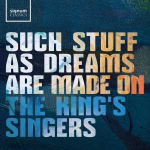 The King's Singers - Such Stuff As Dreams Are Made On i gruppen CD / Kommende / Klassisk hos Bengans Skivbutik AB (5578676)