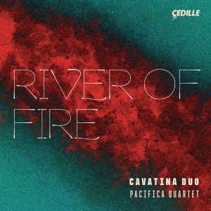 Cavatina Duo Pacifica Quartet - River Of Fire i gruppen CD / Kommende / World Music hos Bengans Skivbutik AB (5578713)