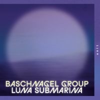 Baschnagel Group - Luna Submarina i gruppen CD / Kommende / Jazz hos Bengans Skivbutik AB (5578779)