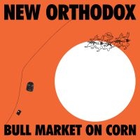 New Orthodox - Bull Market On Corn i gruppen VI TIPSER / Fredagsutgivelser / 2025-02-07 hos Bengans Skivbutik AB (5578955)