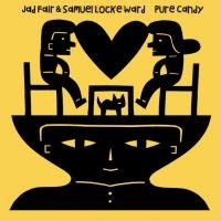 Fair Jad And Samuel Locke Ward - Pure Candy i gruppen VINYL / Kommende / Pop-Rock hos Bengans Skivbutik AB (5578966)