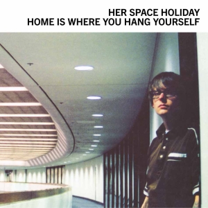 Her Space Holiday - Home Is Where You Hang Yourself i gruppen VINYL / Kommende / Pop-Rock hos Bengans Skivbutik AB (5579741)