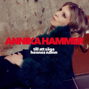 Hammer Annika - Till Att Säga Hennes Namn i gruppen CD / Kommende / Svensk Folkmusik,Svensk Musik hos Bengans Skivbutik AB (5580264)