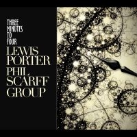 Lewis Porter Phil Scarff Group - Three Minutes To Four i gruppen CD / Jazz hos Bengans Skivbutik AB (5580709)