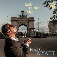 Eric Wyatt - Look To The Sky i gruppen CD / Jazz hos Bengans Skivbutik AB (5580713)