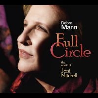 Debra Mann - Full Circle: The Music Of Joni Mitc i gruppen CD / Jazz hos Bengans Skivbutik AB (5580718)