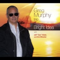 Greg Murphy Trio & Greg Murphy & Je - Bright Idea i gruppen CD / Jazz hos Bengans Skivbutik AB (5580720)